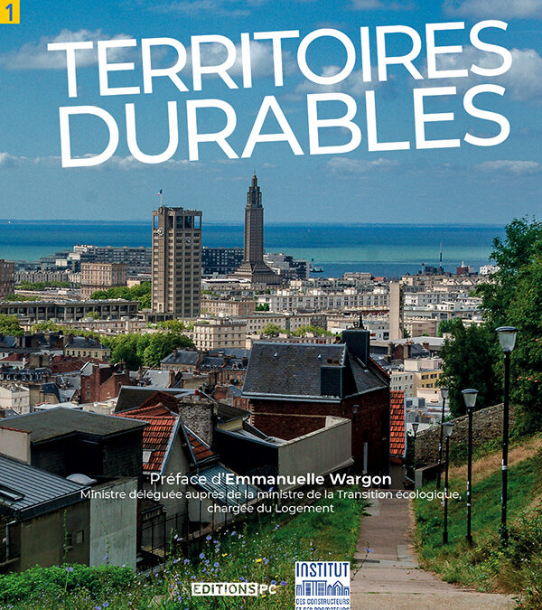Territoires Durables, le nouveau livre publié par l’Institut des Constructeurs et des Promoteurs